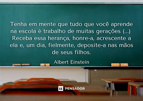 57 Frases Sobre Escola Que Destacam O Valor Da Educação Pensador