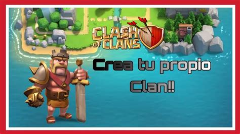 Como Crear Un Clan En Clash Of Clans Youtube