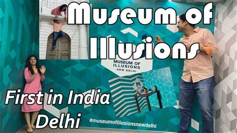 Museum Of Illusions New Delhi Connaught Place Things To Do In Delhi