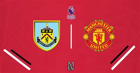 Burnley Vs Manchester United Live Highlights And Reaction As Bruno