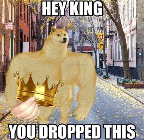 Hey king you dropped this Meme Generator