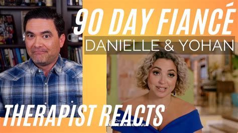 90 Day Fiancé Danielle Yohan 3 Stupid Therapist Reacts YouTube