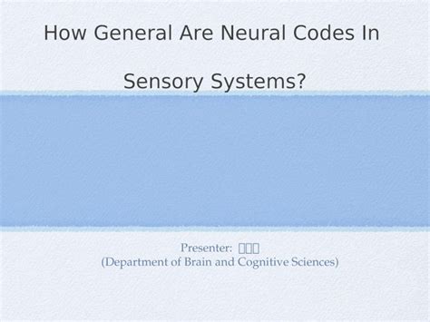 PPT How General Are Neural Codes In Sensory Systems DOKUMEN TIPS