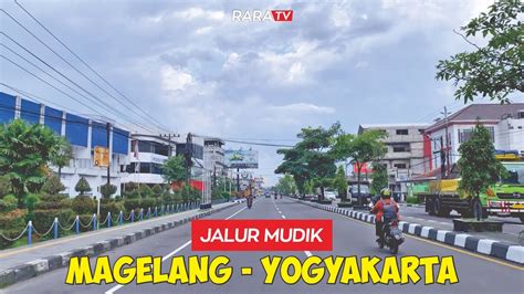 PERSIAPAN ARUS MUDIK 2023 MENYUSURI JALAN MAGELANG YOGYAKARTA YouTube