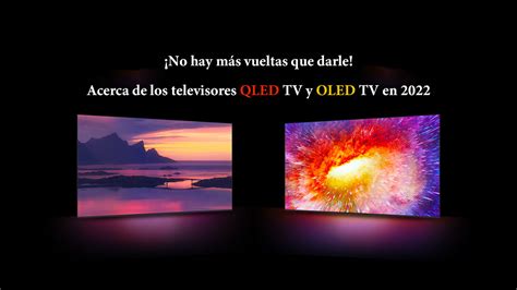 No Hay M S Vueltas Que Darle Acerca De Los Televisores Qled Tv Y Oled