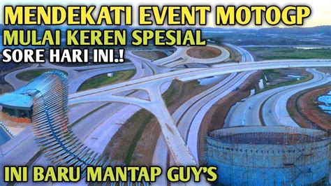 Mendekati Event Motogp Infrastruktur Sirkuit Mandalika Makin Keren