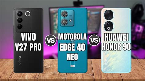 VIVO V27 PRO Vs MOTOROLA EDGE 40 NEO Vs HUAWEI HONOR 90 YouTube