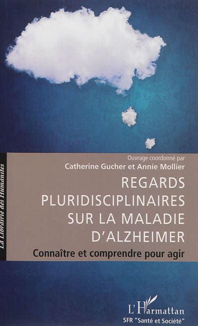 Regards pluridisciplinaires sur la maladie dAlzheimer connaître et