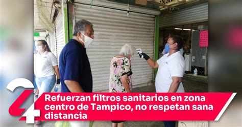 Refuerzan Filtros Sanitarios En Zona Centro De Tampico No Respetan