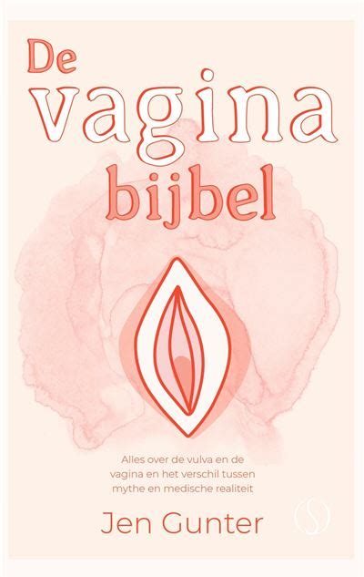 De Vaginabijbel Alles Over De Vulva En De Vagina En Het Verschil Tussen