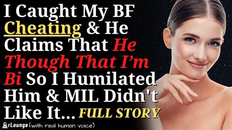 Caught Bf Cheating And He Claims That He Though That Im Bi So I Humilated Him And Mil Didnt Like