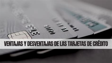 Cu Les Son Las Ventajas Y Desventajas De Las Tarjetas De Cr Dito