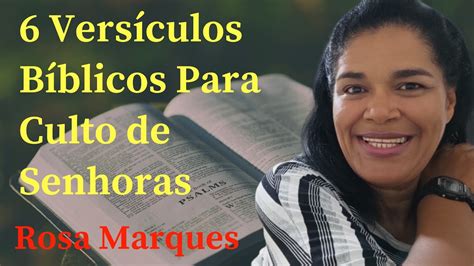 6 VersÍculos BÍblicos Para Culto De Senhoras Por Rosa Marques Youtube