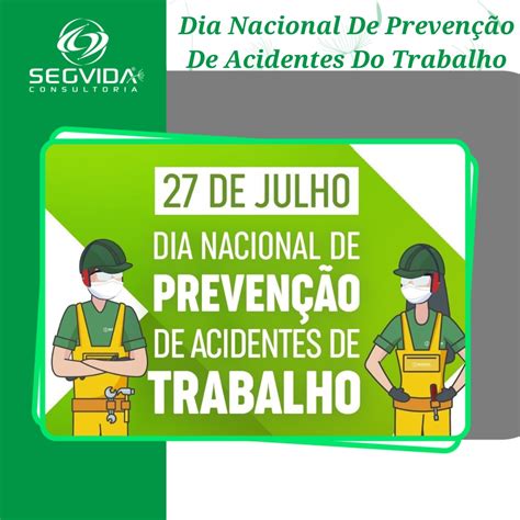 Dia Nacional De Preven O De Acidentes Do Trabalho Segvida