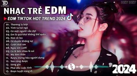 Th Ng Ly Bi T Remix Bxh Nh C Tr Edm H T Nh T Hi N Nay Top B N Edm Tiktok Hot Trend