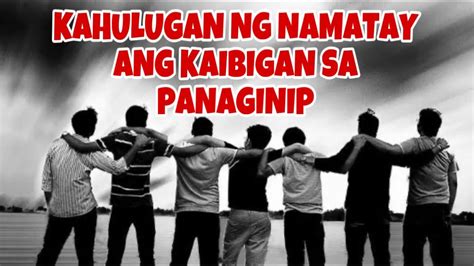 KAHULUGAN NG NAMATAY ANG KAIBIGAN SA PANAGINIP YouTube