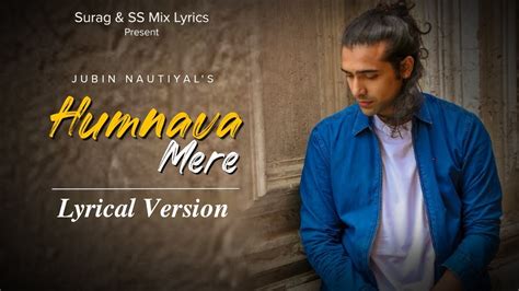 Jubin Nautiyal Humnava Mere Song Lyrics Manoj Muntashir Rocky