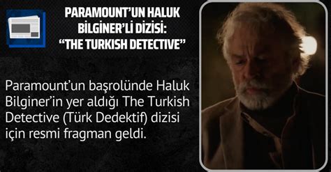 Paramountun Haluk Bilginerli Dizisi The Turkish Detective