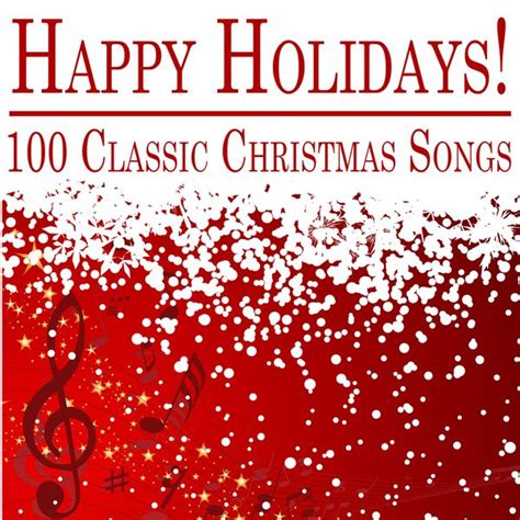 Happy Holidays: 100 Classic Christmas Songs by Various Artists : Napster