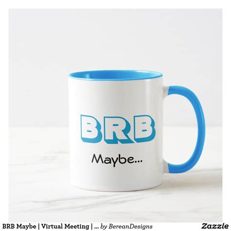 Funny Brb Mug Zazzle Virtual Meetings Funny Mugs Meetings Humor