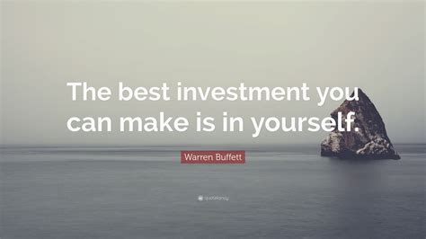 Warren Buffett Quote “the Best Investment You Can Make Is In Yourself ”