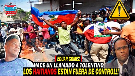 Eduar Gomez Hace Un Llamado A Tolentino Por Inmigrantes Haitianos En