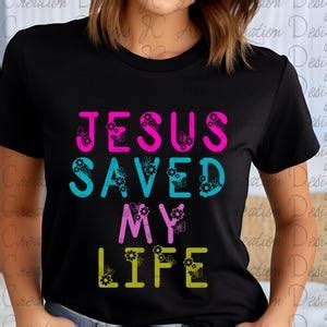 Saved My Life PNG Image Sublimation Graphic Shirt Design Trendy Faith