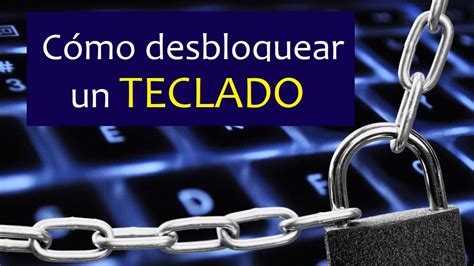 C Mo Desbloquear El Teclado Los Mejores Trucos