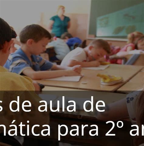 Planos De Aula E Atividades Para 2º Ano Matemática Ensino🦌 Explore O