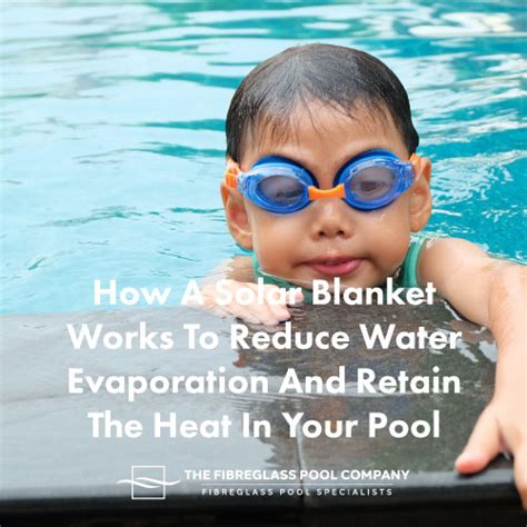 How A Solar Blanket Works To Reduce Water Evaporation And Retain The