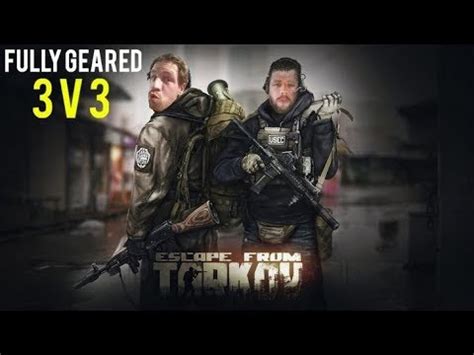 Escape From Tarkov PVP 3v3 All Fully Geared Highlight YouTube