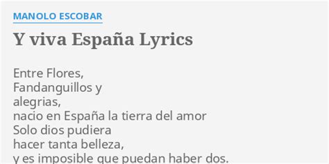 Y VIVA ESPAÑA LYRICS by MANOLO ESCOBAR Entre Flores Fandanguillos y