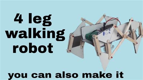 How To Make Walking Robot At Home How To Make 4 Leg Walking Robot