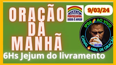 ORAÇÃO 7HS JEJUM DA MANHÃ 9 MAR LIVRAMENTO FAMÍLIA