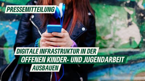 Pressemitteilung Digitale Infrastruktur In Der Offenen Kinder Und