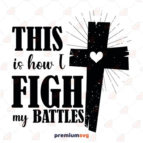 This Is How I Fight My Battles SVG Christian Shirt SVG Vector Files