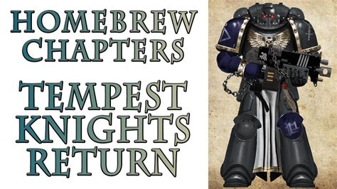 Warhammer 40k Lore The Tempest Knights Return Homebrew Chapters