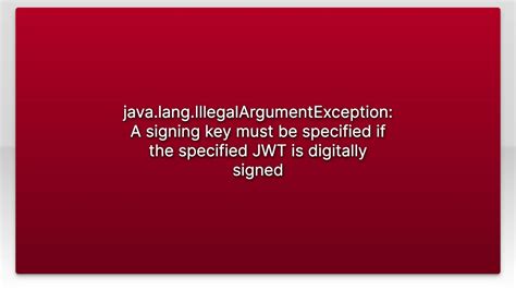 Java Lang Illegalargumentexception A Signing Key Must Be Specified If The Specified Jwt Is Digi