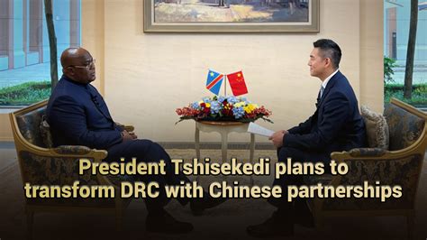 President Tshisekedi plans to transform DRC with Chinese partnerships - CGTN