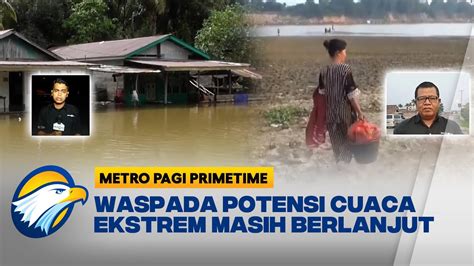 Potensi Cuaca Ekstrem Masih Berlanjut Masyarakat Diimbau Waspada Youtube