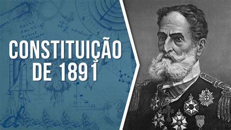 Cite Três Determinações Da Constituição De 1891 - Constituição de 1891: conheça a história da 1ª Carta Magna brasileira
