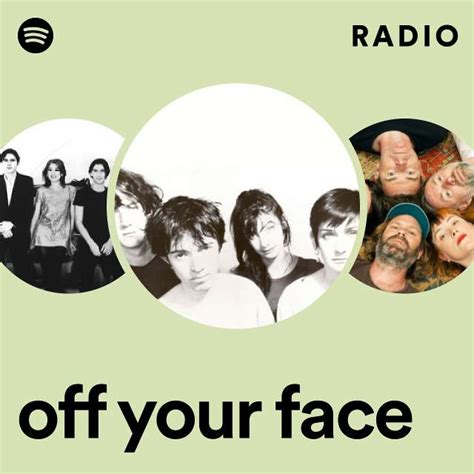 Off Your Face Radio Playlist By Spotify Spotify