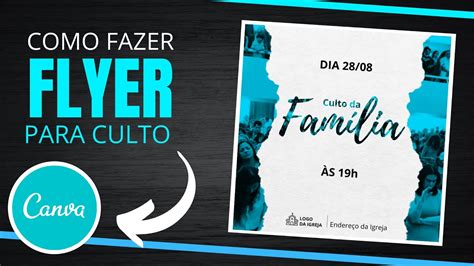 Como fazer FLYER Culto da Família pelo CANVA MUITO FACÍL YouTube