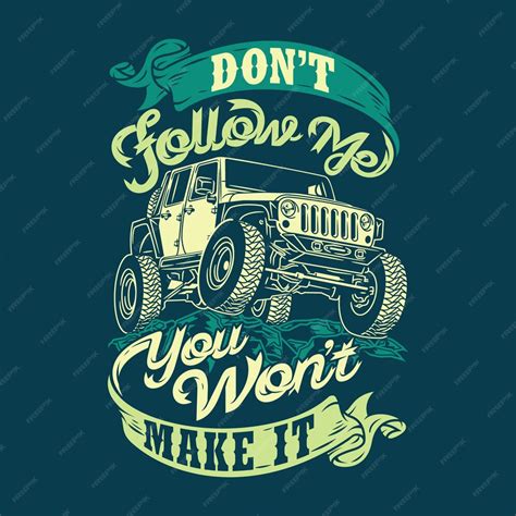 Premium Vector Dont Follow Me You Wont Make It Off Road Quotes Adventure