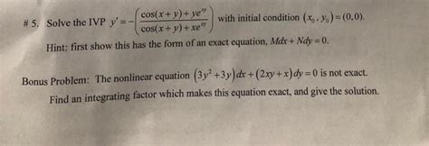 Solved 5 Solve The Ivp Y′ − Cos X Y Xexycos X Y Yeyy