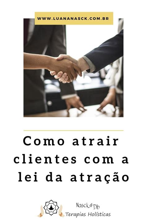 Lei Da Atra O Nos Neg Cios Como Atrair Clientes Atra O As Leis