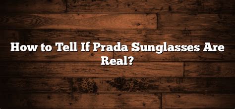 how to know if prada sunglasses are real