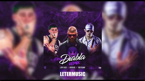 Diabla Remix Letra Farruko Ft Bad Bunny Lary Over YouTube