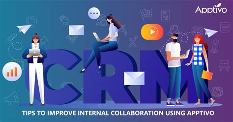 Tips To Improve Internal Collaboration Using Apptivo Apptivo