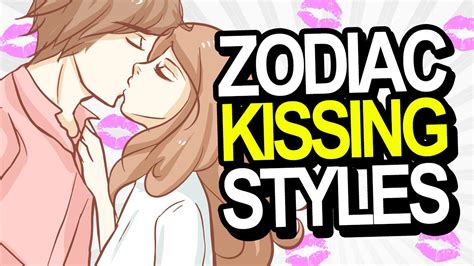 Kissing Styles Of Each Zodiac Sign YouTube